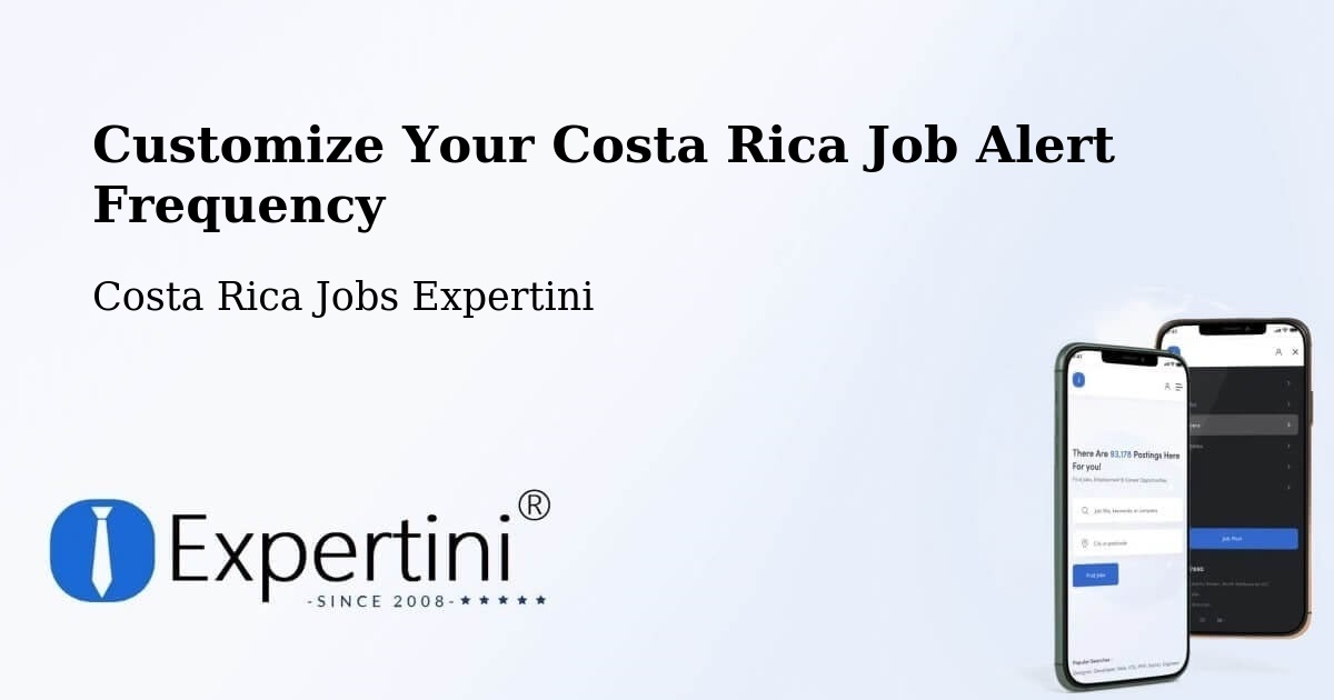 Customize Your Costa Rica Job Alert Frequency - Costa Rica Jobs Expertini